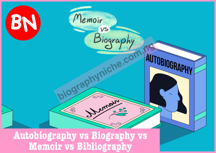 Autobiography vs Biography vs Memoir vs Bibliography