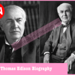 Thomas Edison Biography: Net Worth, Education, Inventions, Childhood, Family, Quotes, Achievements