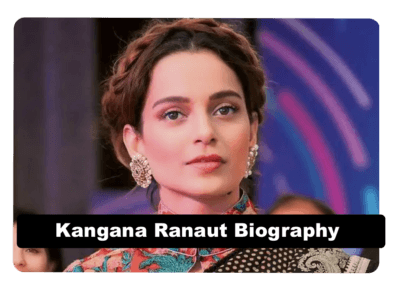 Kangana Ranaut Biography