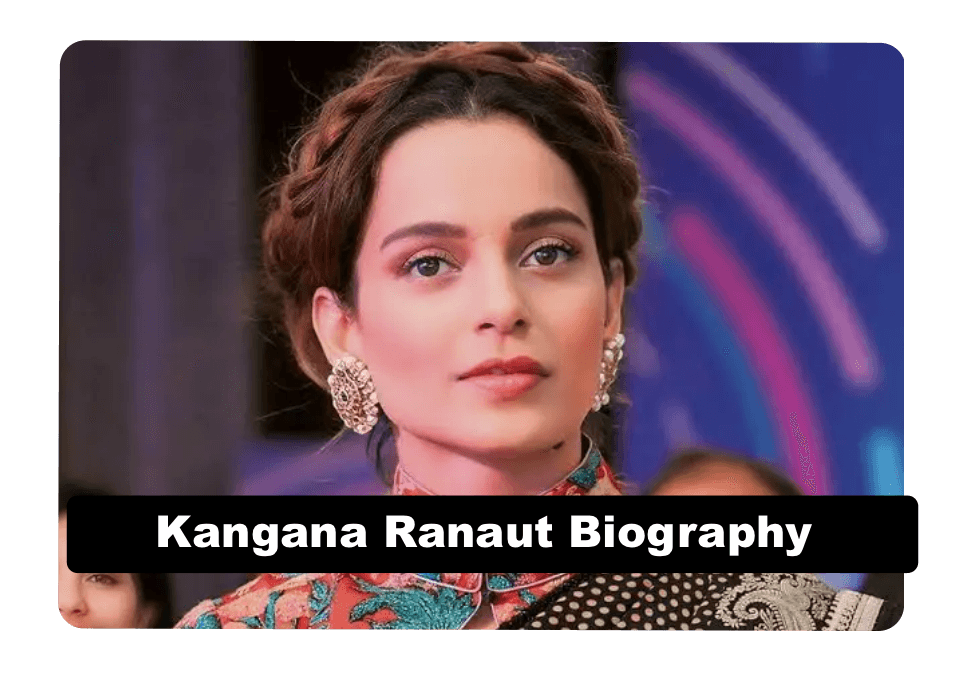 Kangana Ranaut Biography